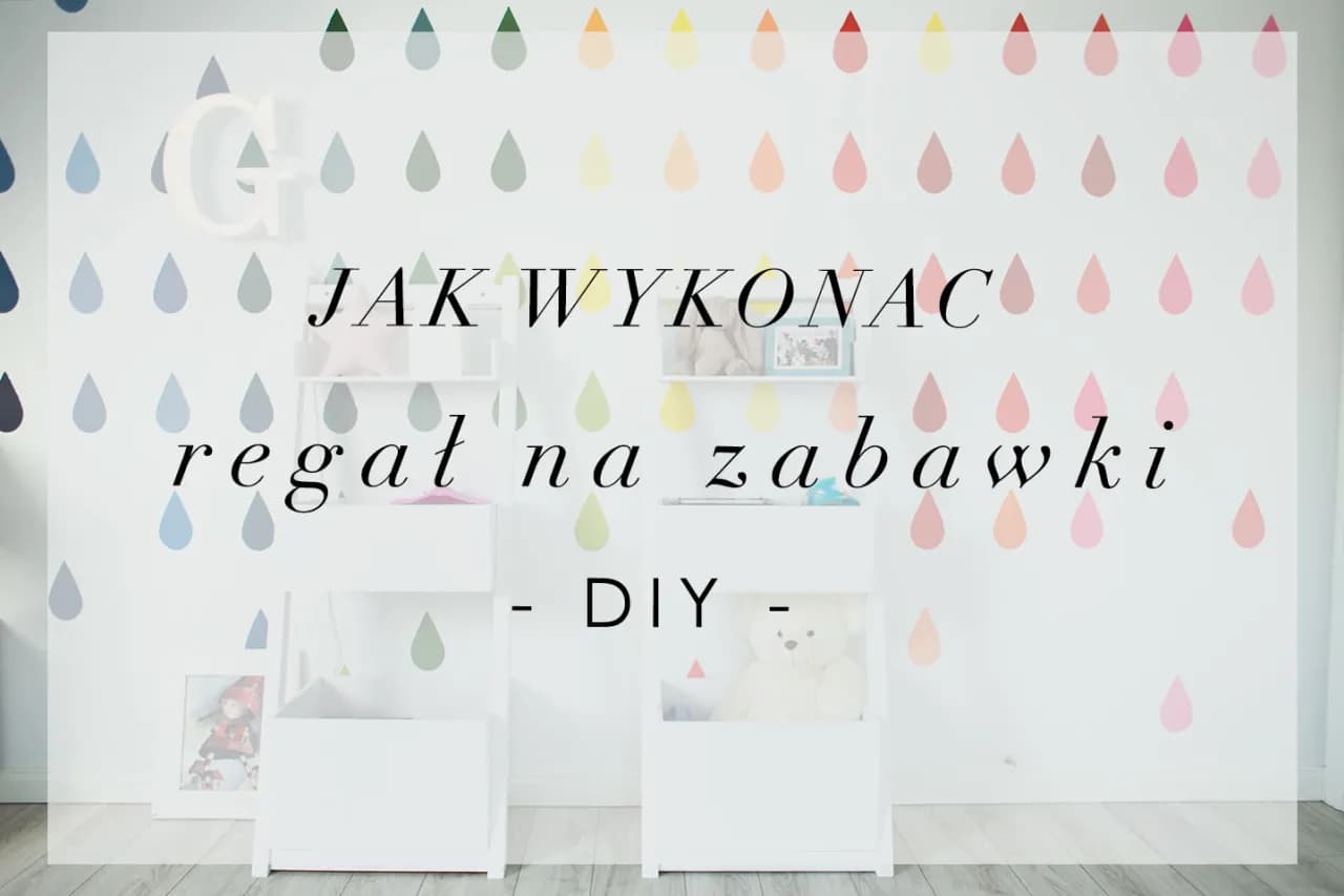 Jak zrobić regał na zabawki: krok po kroku z wymiarami i bezpieczeństwem