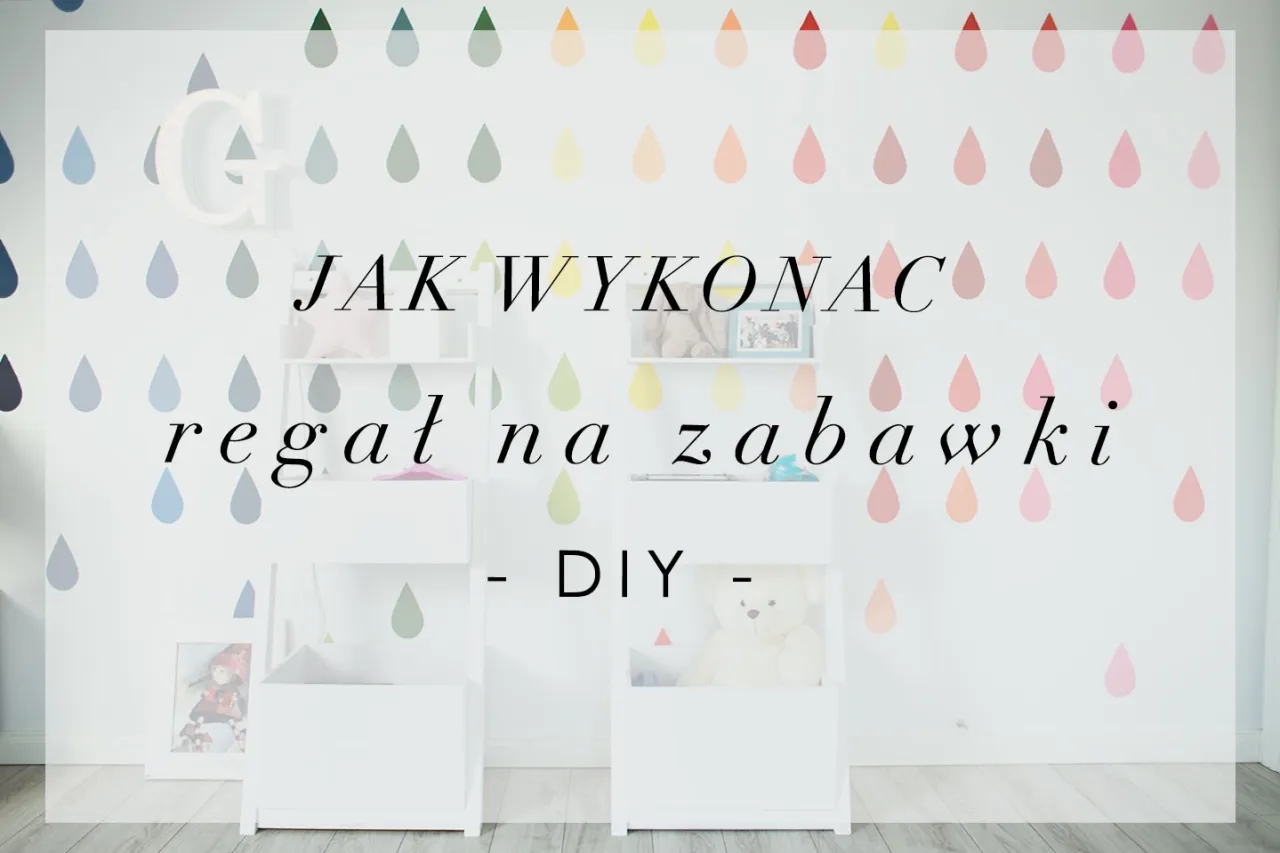 Jak zrobić regał na zabawki: krok po kroku z wymiarami i bezpieczeństwem